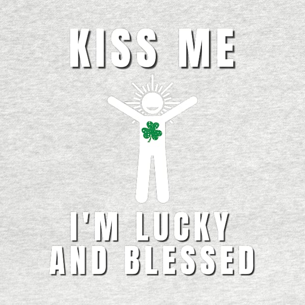 Kiss me! I'm lucky and blessed by Rebecca Abraxas - Brilliant Possibili Tees